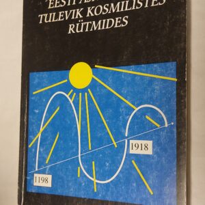 Eesti ajalugu ja tulevik kosmilistes rütmides. Villu Põldma. 1997