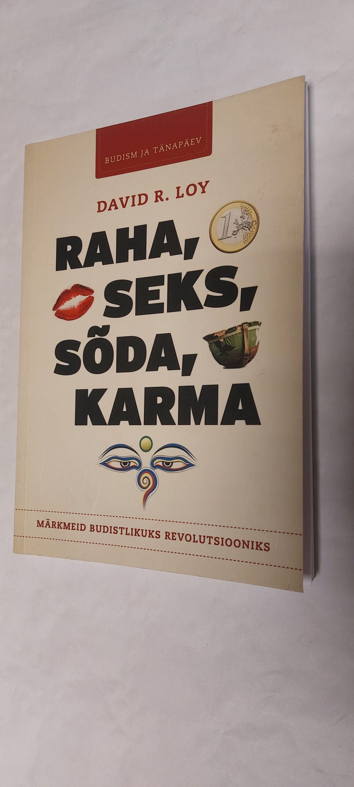 Raha, seks, sõda, karma. David R. Loy. 2012