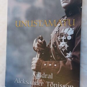 Unstamatu. Kindral Aleksander Tõnisson. 2004