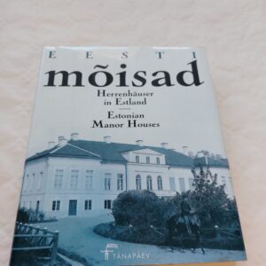 Eesti mõisad. Herrenhäuser in Estland. Estonian Manor Houses. 2004