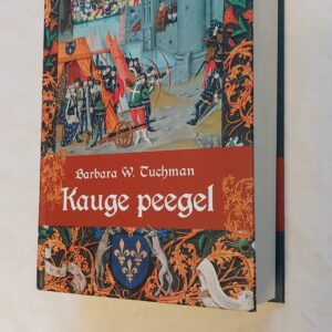 Kauge peegel. Kannatusterohke XIV sajand. Barbara W. Tuchman. 2009