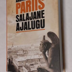 Pariis salajane ajalugu. Andrew Hussey. 2010