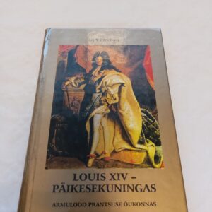 Louis XIV - päikesekuningas. Guy Breton. Sari: Armulood Prantsuse õukonnas. 1997