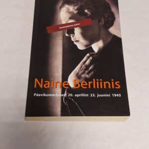 Naine Berliinis. Päevikumärkmed 20. aprillist 22. juunini 1945. Anonüümne autor. 2004