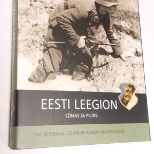 Eesti leegion sõnas ja pildis. The Estonian Legion in words and pictures. 2008