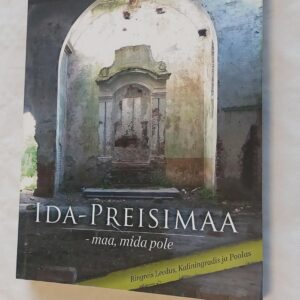 Ida-Preisimaa- maa, mida pole. Mart Laar, Tiit Pruuli. 2010