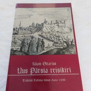 Uus Pärsia reisikiri. Adam Olearius. 1996