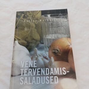 Vene tervendamissaladused. Loodusraviraamat. Karine Markarjan. 2006