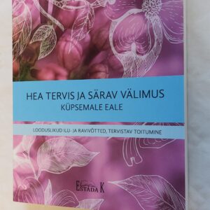 Hea tervis ja särav välimus küpsemale eale. 2016