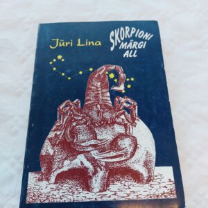 Skorpioni märgi all (autogrammiga). Teine trükk. Nõukogude võimu tõus ja langus. Jüri Lina. 1998