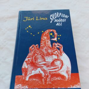 Skorpioni märgi all. Kolmas trükk. Nõukogude võimu tõus ja langus. Jüri Lina. 2003