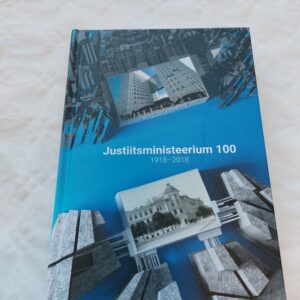 Justiitsministeerium 100. 1918-2018. Peeter Järvelaid, Maie Pihlamägi. 2018