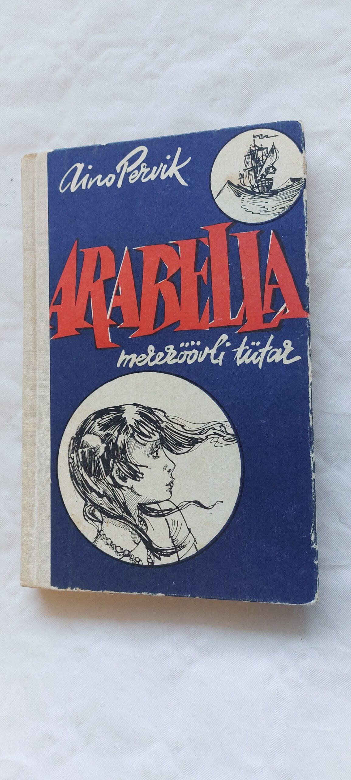 Arabella mereröövli tütar (Autori allkirjaga!). Aino Pervik. 1982