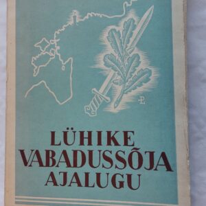 Lühike vabadussõja ajalugu. August Traksmaa. 1939