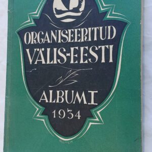 Organiseeritud Välis-Eesti. Album I. 1934