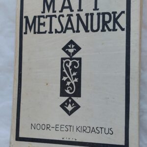 Mait Metsanurk ja tema aeg. Hugo Raudsepp. 1929