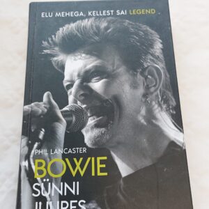 Bowie sünni juures. Elu mehega, kellest sai legend. Phil Lancaster. 2020