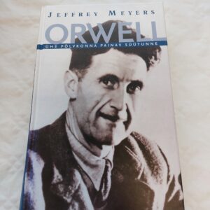 George Orwell. Ühe põlvkonna painav süütunne. Jeffrey Meyers. 2005