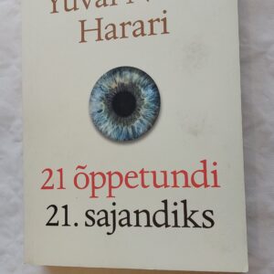 21 õppetundi 21. sajandiks. Yuval Noah Harari. 2019