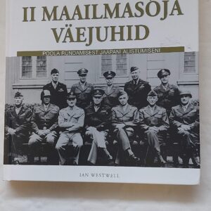 II maailmasõja väejuhid. Ian Westwell. 2008