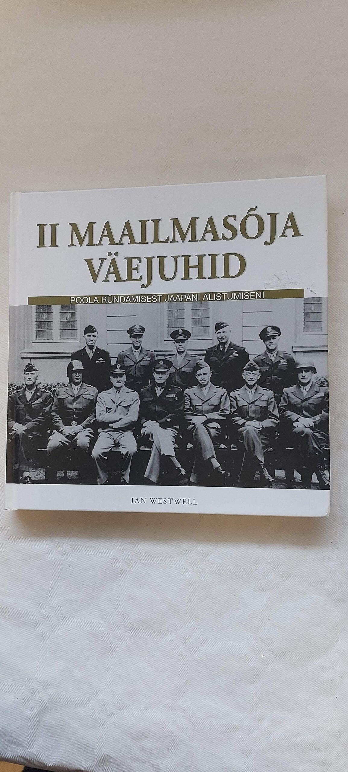 II maailmasõja väejuhid. Ian Westwell. 2008