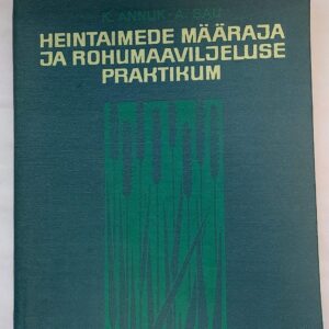 Heintaimede määraja ja rohumaaviljeluse praktikum. K. Annuk, A. Sau. 1971