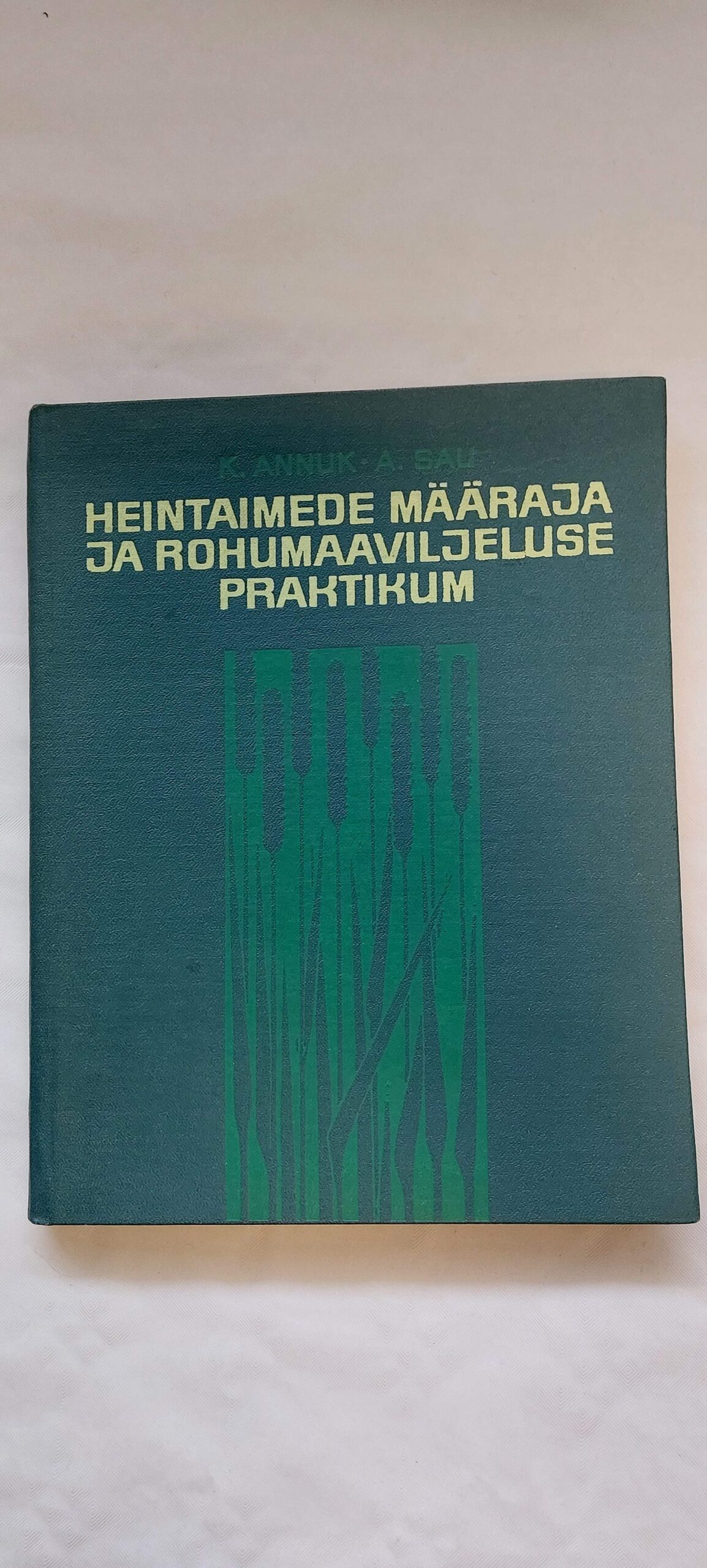 Heintaimede määraja ja rohumaaviljeluse praktikum. K. Annuk, A. Sau. 1971