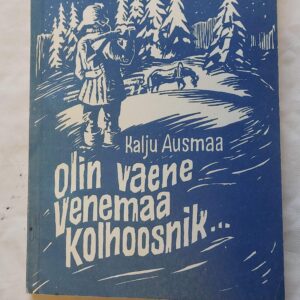 Olin vaene Venemaa Kolhoosnik... (1941-1955). Kalju Ausmaa. 1993