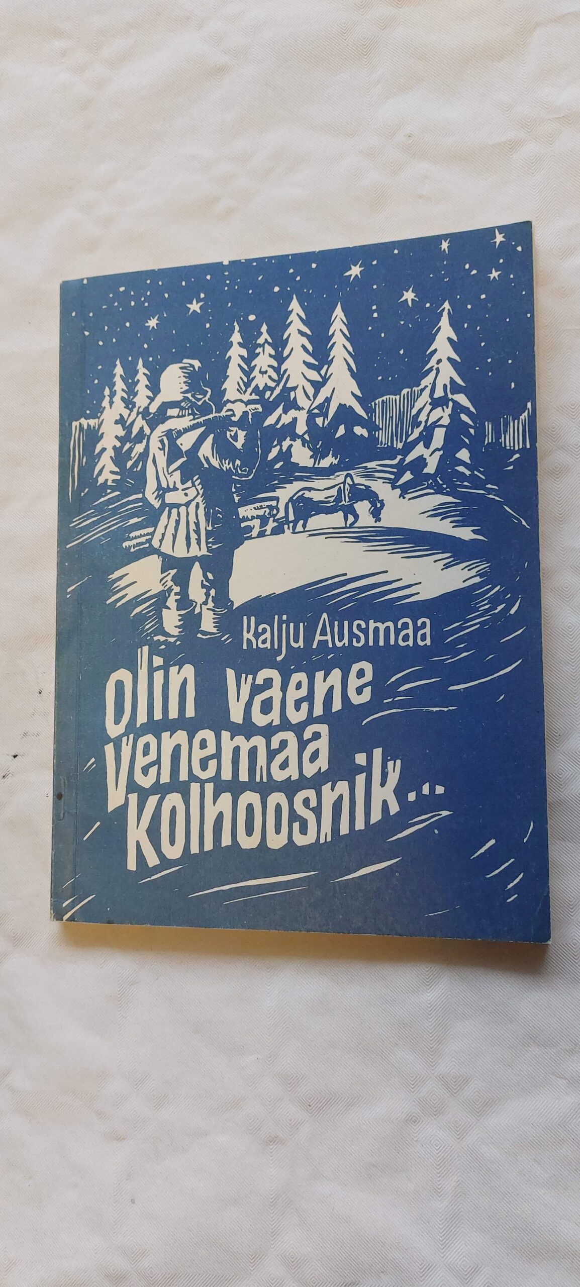 Olin vaene Venemaa Kolhoosnik... (1941-1955). Kalju Ausmaa. 1993