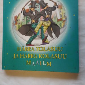 Härra Tolasuu ja Härra Kolasuu. Heljo Mänd. 2003