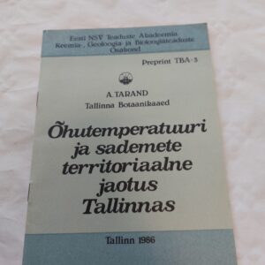 Õhutemperatuuri ja sademete territoriaalne jaotus Tallinnas. A. Tarand. 1986