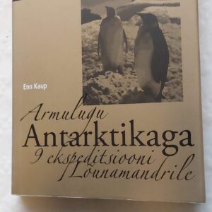 Armulugu Antarktikaga. Enn Kaup. 2014