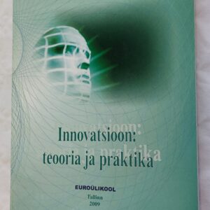 Innovatsioon: teooria ja praktika. Arvi Hamburg, Arno Köörna. 2009