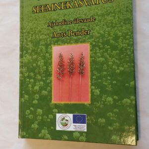 Heintaimede sordiaretus ja seemnekasvatus. Ajalooline ülevaade. Ants Bender. 2010