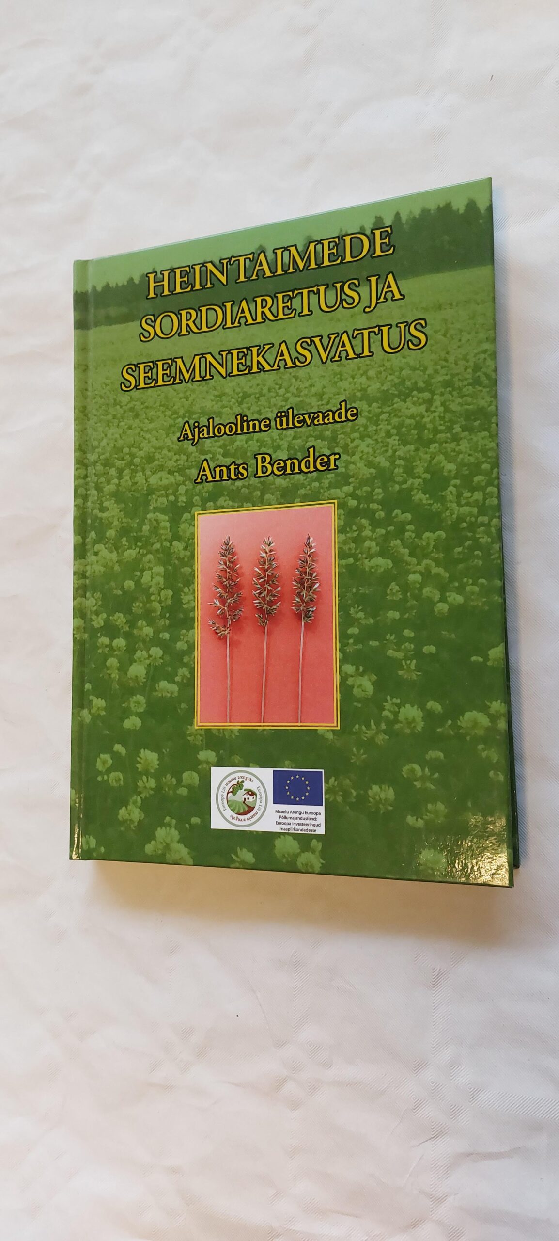 Heintaimede sordiaretus ja seemnekasvatus. Ajalooline ülevaade. Ants Bender. 2010