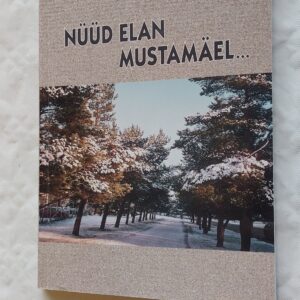 Nüüd elan Mustamäel... Helve Kruus-Sarapuu. 2014