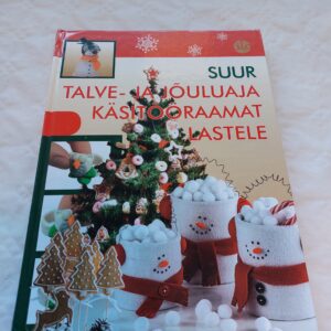 Suur talve- ja jõuluaja käsitööraamat lastele. 2013
