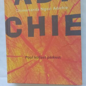 Pool kollast päikest. Chimamanda Ngozi Adichie. 2018