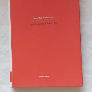 Apelsinid pole ainsad viljad. Jeanette Winterson. 2008