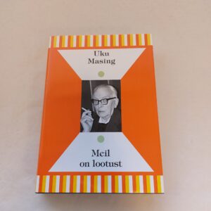 Meil on lootust. Uku Masing, Hando Runnel, Urmas Tõnisson. 2009