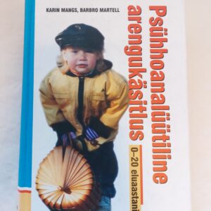 Psühhoanalüütiline arengukäsitlus. 0-20 eluaastani. Karin Mangs, Barbro Martell. 2000