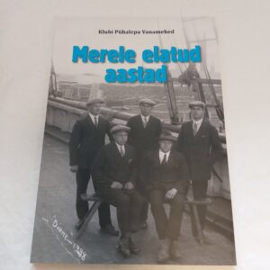 Merele elatud aastad. Endel Lepisto. 2016