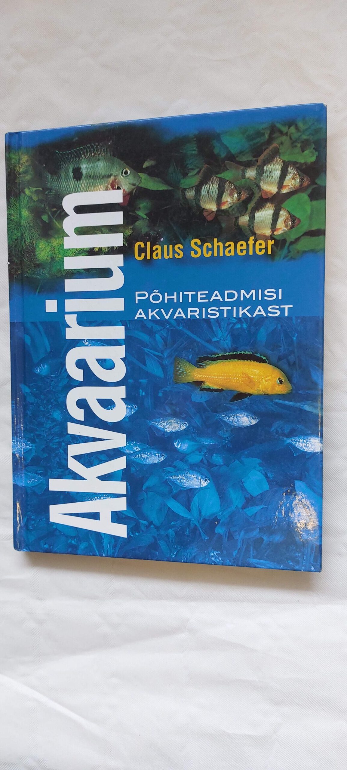 Akvaarium. Põhiteadmisi akvaristikast. Claus Schaefer. 2002