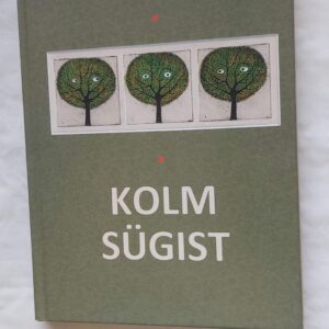 Kolm sügist. Jaanus Vaiksoo. 2018