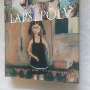 Lapsepõlv. Laps Eesti kunstis. Reeli Kõiv, Mare Joonsalu. 2003