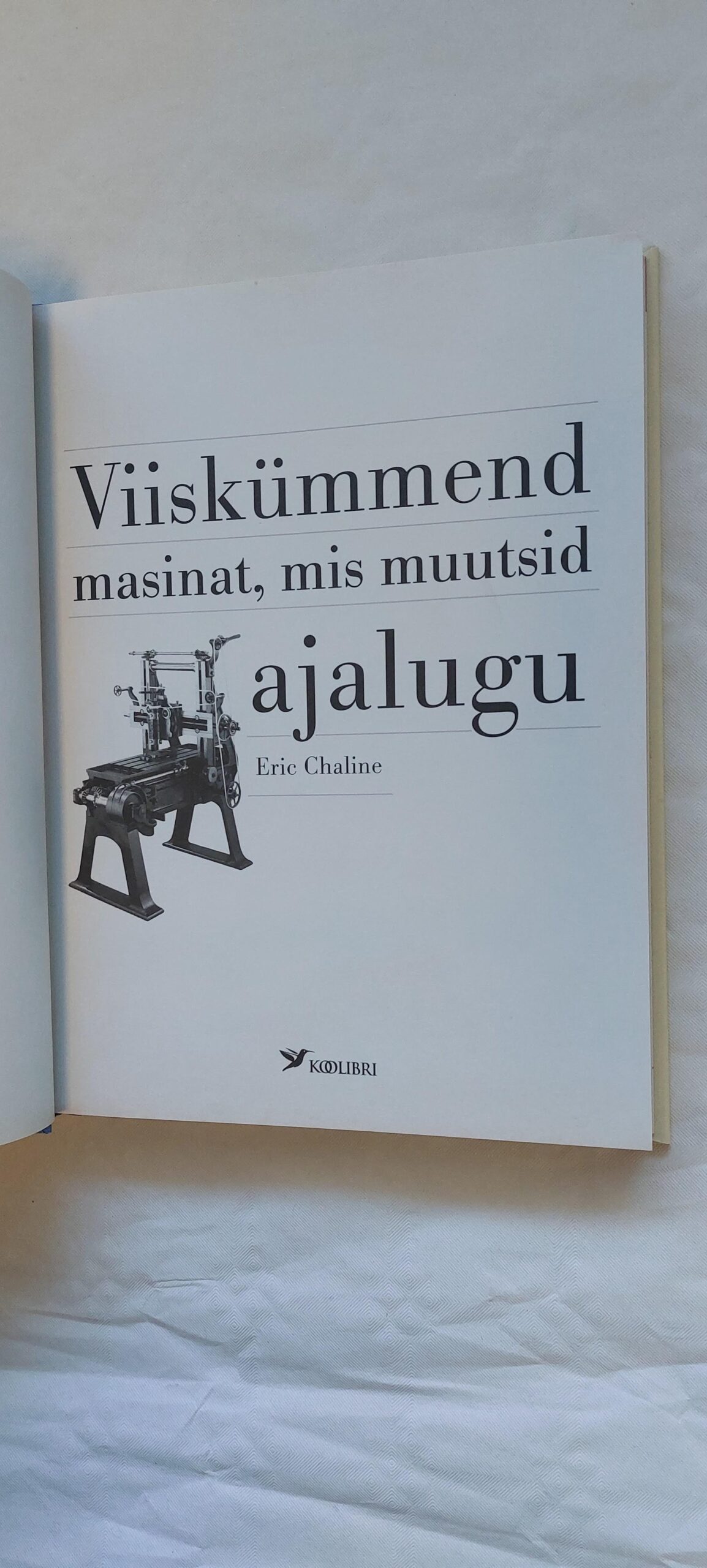 Viiskümmend masinat, mis muutsid ajalugu. Eric Chaline. 2014 - Image 2