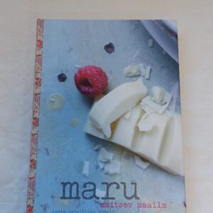 Maru maitsev maailm. Aasta helelillas köögis. Maru. 2008