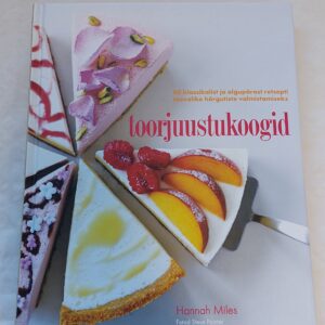 Toorjuustukoogid. 60 klassikalist ja algupärast retsepti taevalike hõrgutiste valmistamiseks. Hannah Miles. 2013