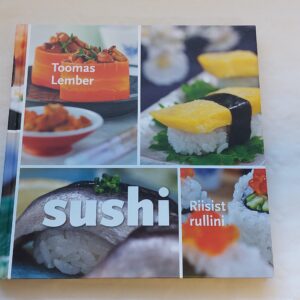 Sushi. Riisist rullini. Toomas Lember. 2010