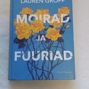 Moirad ja fuuriad. Lauren Groff. 2017